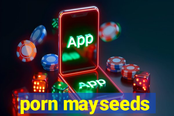 porn mayseeds